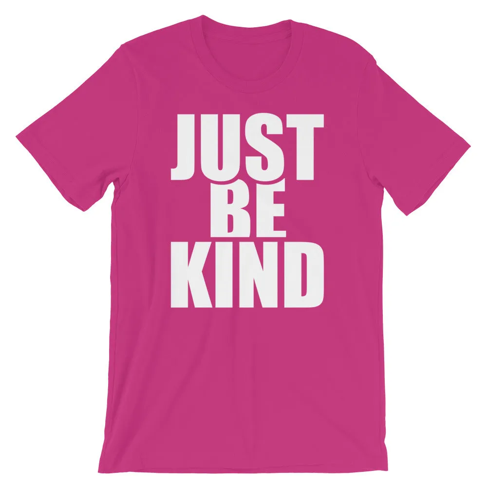 JUST. BE. KIND.  - Short-Sleeve Unisex T-Shirt