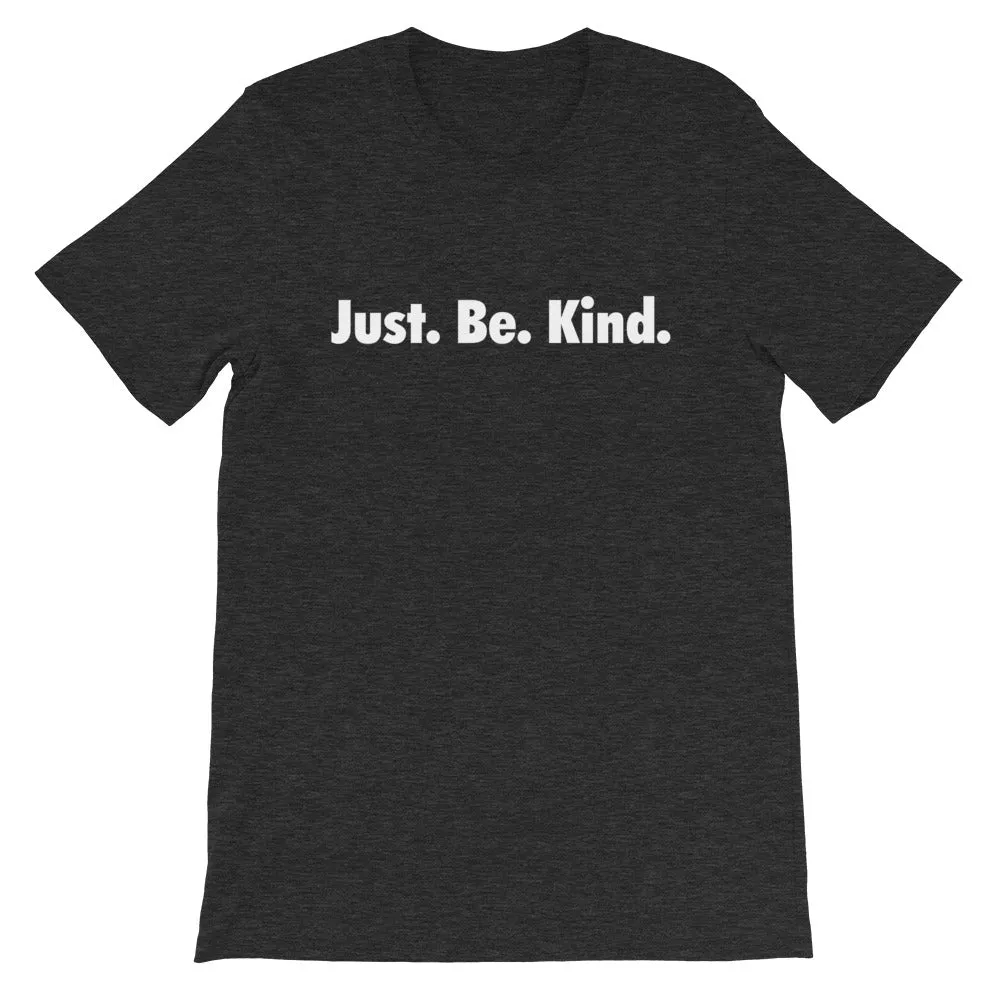 JUST. BE. KIND - Short-Sleeve Unisex T-Shirt