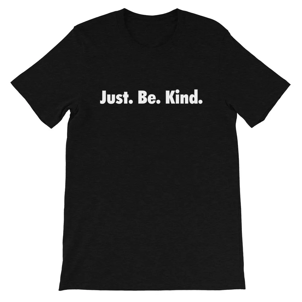 JUST. BE. KIND - Short-Sleeve Unisex T-Shirt